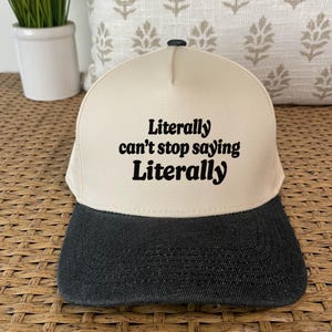 Literally can't stop saying Literally "Funny' Embroidered Premium Cotton Blend Snapback Baseball Cap