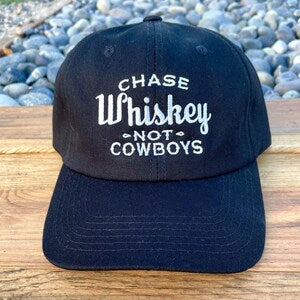 Chase Whiskey Not Cowboys | Embroidered | Unconstructed Baseball Cap | Country Music Lover Cap