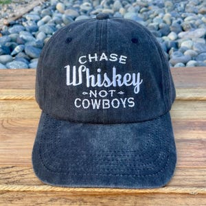 Chase Whiskey Not Cowboys | Embroidered | Unconstructed Baseball Cap | Country Music Lover Cap