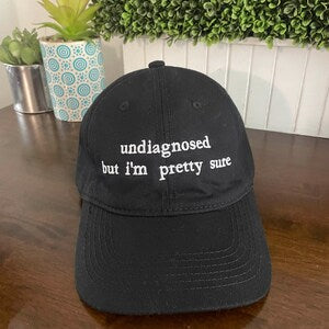 Undiagnosed But I'm Pretty Sure" Embroidered Dad Hat – Funny Mental Health Humor Cap