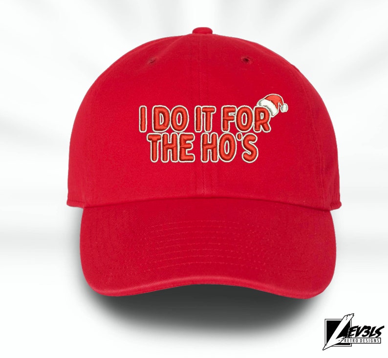 I Do It For The Ho's Embroidered Christmas Baseball Cap