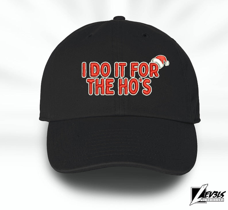 I Do It For The Ho's Embroidered Christmas Baseball Cap