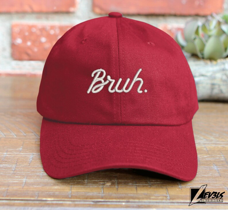 Bruh Script Embroidered Unstructured Low Profile Baseball Cap Adjustable Buckle