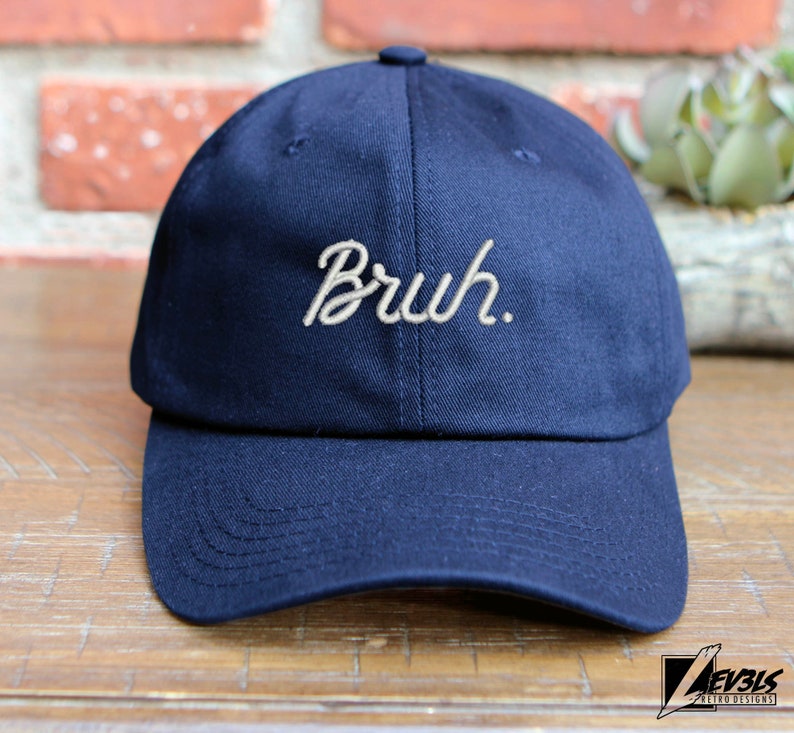 Bruh Script Embroidered Unstructured Low Profile Baseball Cap Adjustable Buckle