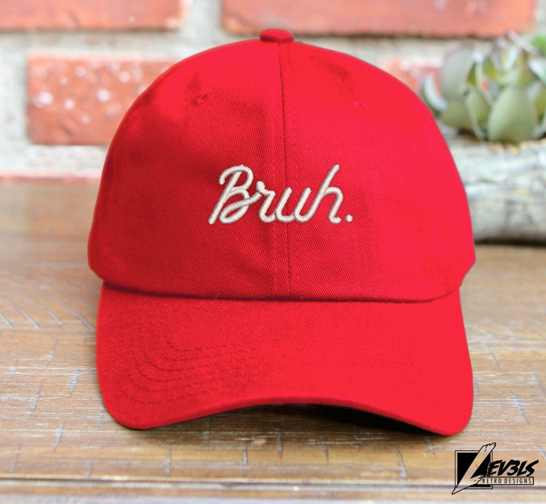 Bruh Script Embroidered Unstructured Low Profile Baseball Cap Adjustable Buckle