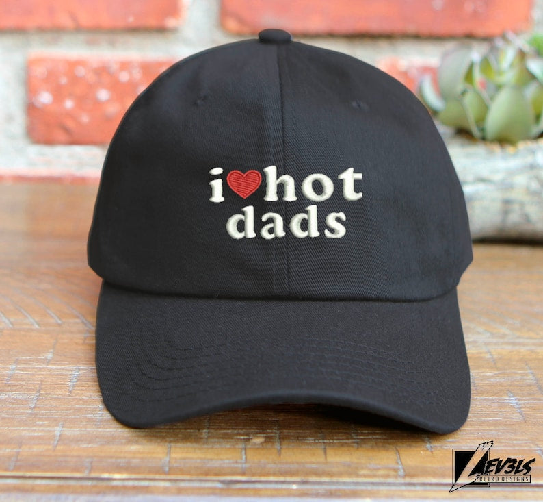 I Love Hot Dads Embroidered Cotton Dad Hat