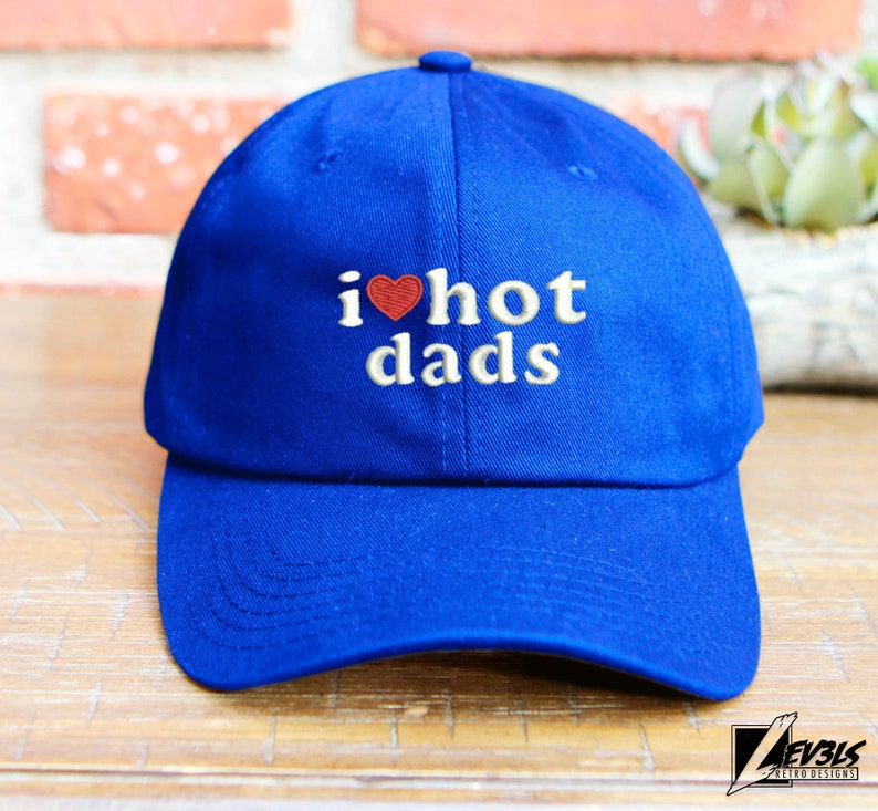 I Love Hot Dads Embroidered Cotton Dad Hat