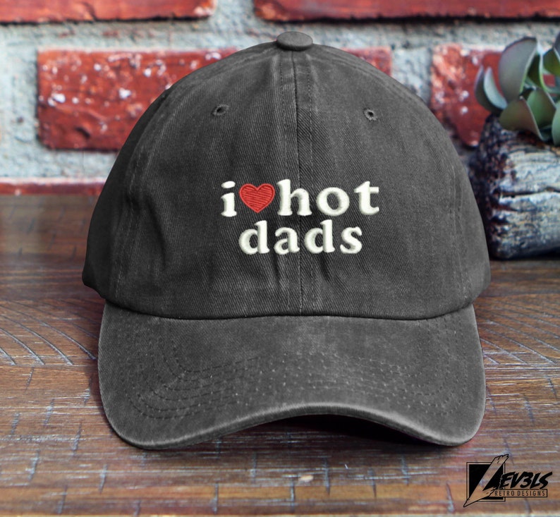 I Love Hot Dads Embroidered Cotton Dad Hat