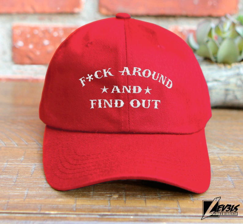 F#ck Around and Find Out Embroidered Unstructured Baseball Cap / Dad Hat