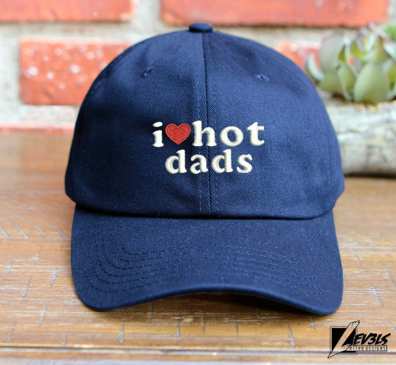 I Love Hot Dads Embroidered Cotton Dad Hat
