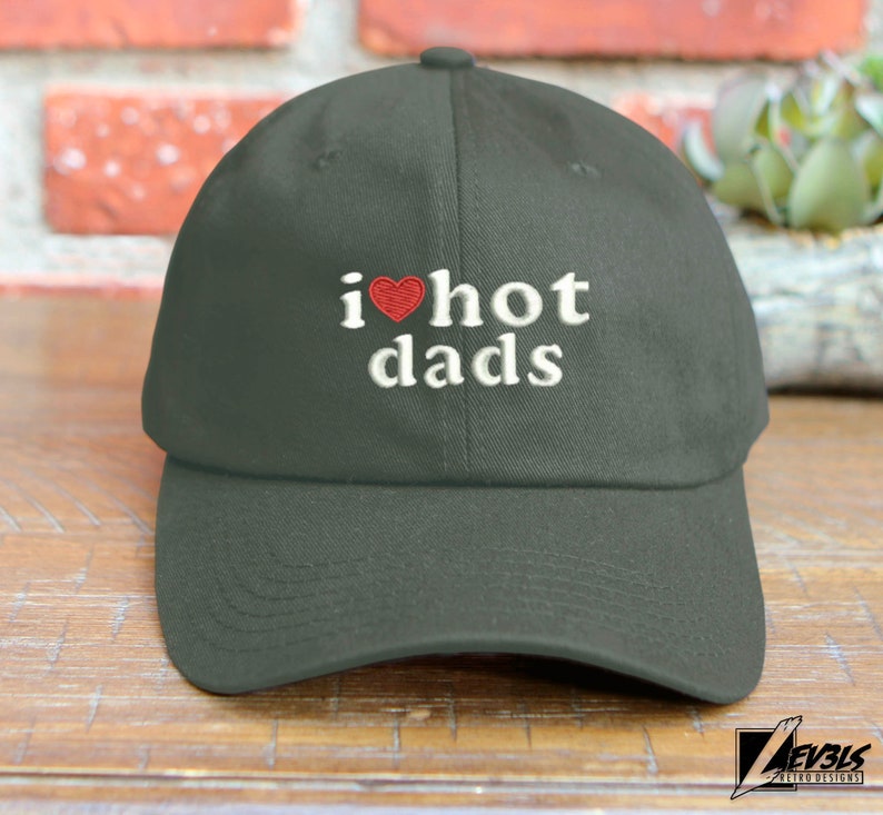 I Love Hot Dads Embroidered Cotton Dad Hat