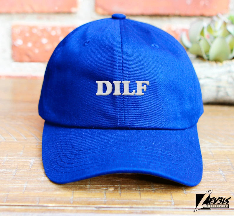 DILF Embroidered Baseball Cap | Low Profile Dad Hat | Papi | Hot Dad