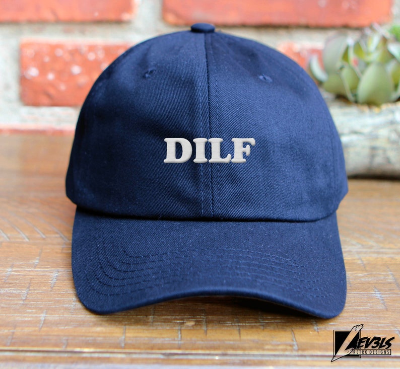 DILF Embroidered Baseball Cap | Low Profile Dad Hat | Papi | Hot Dad