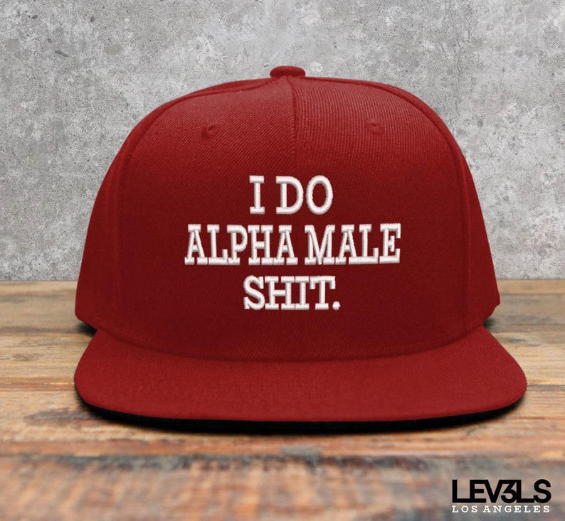 I Do Alpha Male Shit Embroidered Snapback Cap | Gym Cap | Range Cap | Fishing Cap | Hunting Cap | Training Cap