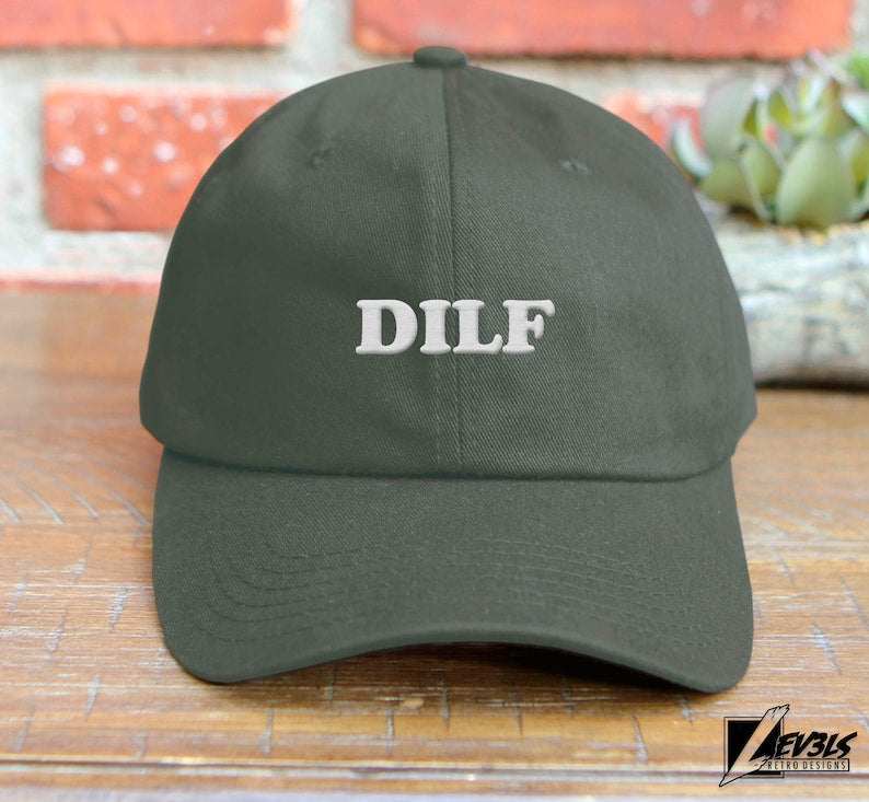 DILF Embroidered Baseball Cap | Low Profile Dad Hat | Papi | Hot Dad