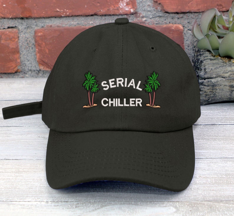 Serial Chiller Vacation Dad Hat Embroidered Baseball Cap Adjustable Buckle