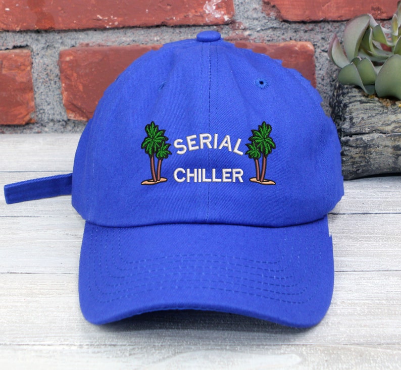 Serial Chiller Vacation Dad Hat Embroidered Baseball Cap Adjustable Buckle