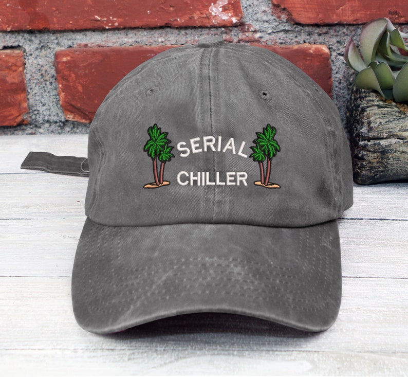 Serial Chiller Vacation Dad Hat Embroidered Baseball Cap Adjustable Buckle