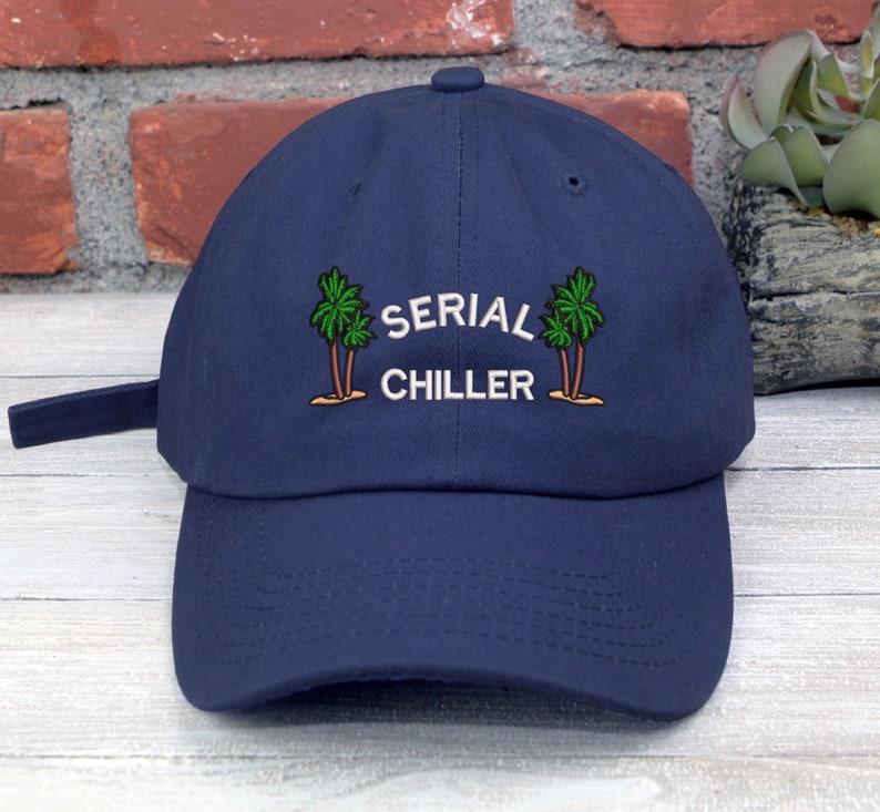 Serial Chiller Vacation Dad Hat Embroidered Baseball Cap Adjustable Buckle
