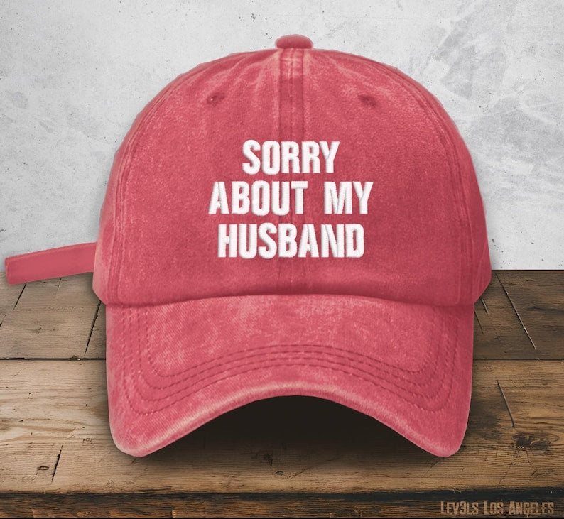 Sorry About My Husband Embroidered Low Profile Baseball Cap I Funny Sports Cap