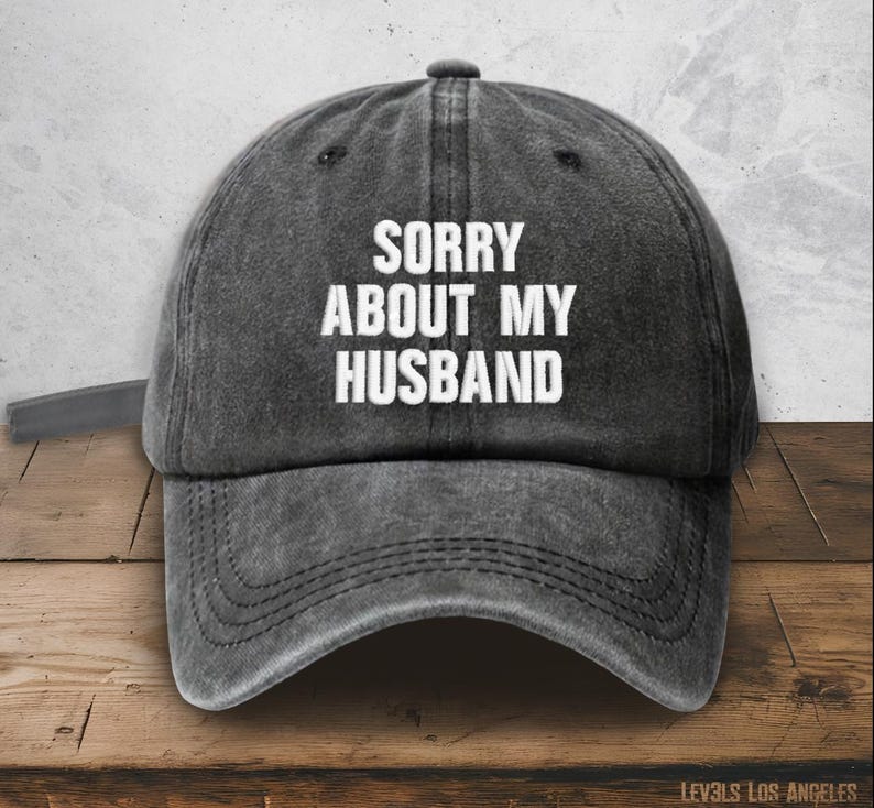Sorry About My Husband Embroidered Low Profile Baseball Cap I Funny Sports Cap