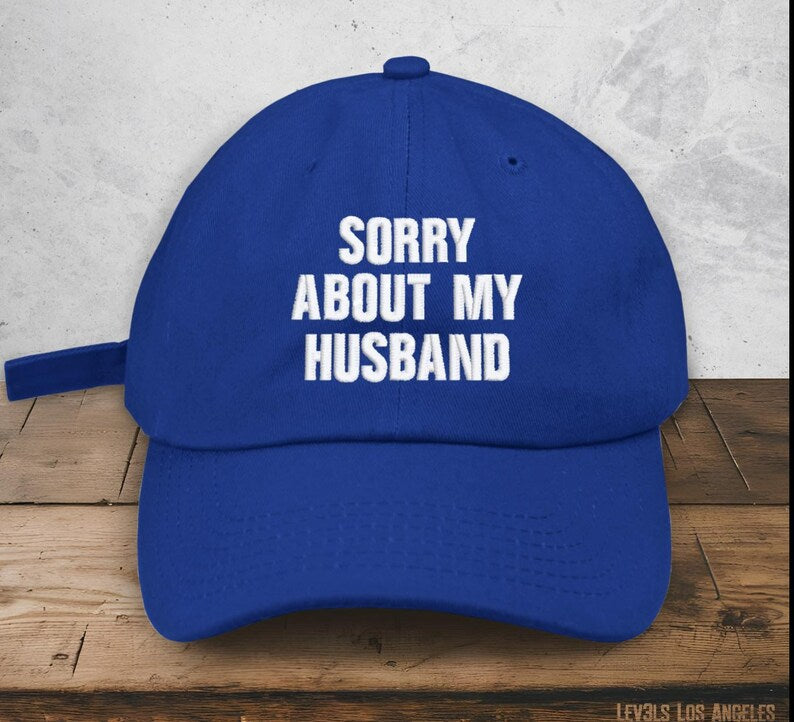 Sorry About My Husband Embroidered Low Profile Baseball Cap I Funny Sports Cap