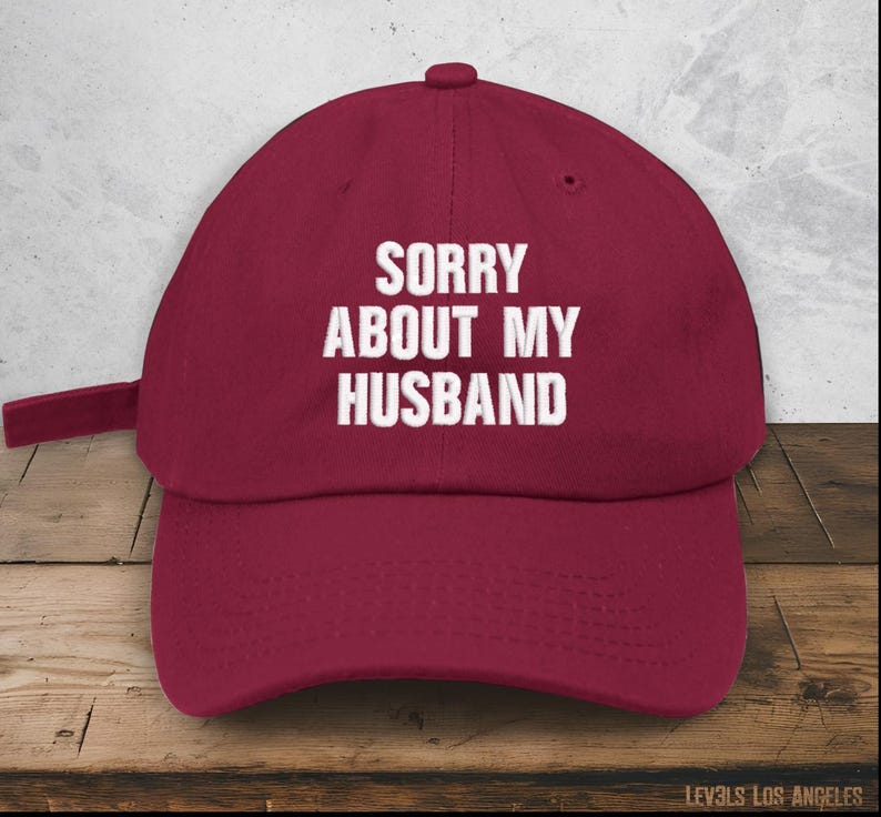 Sorry About My Husband Embroidered Low Profile Baseball Cap I Funny Sports Cap