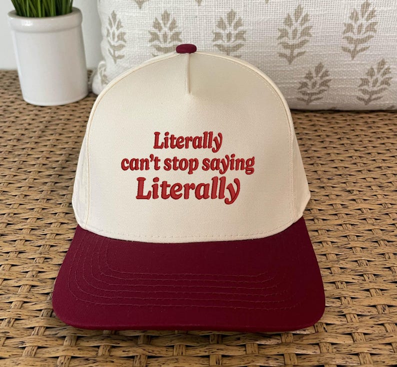Literally can't stop saying Literally "Funny' Embroidered Premium Cotton Blend Snapback Baseball Cap