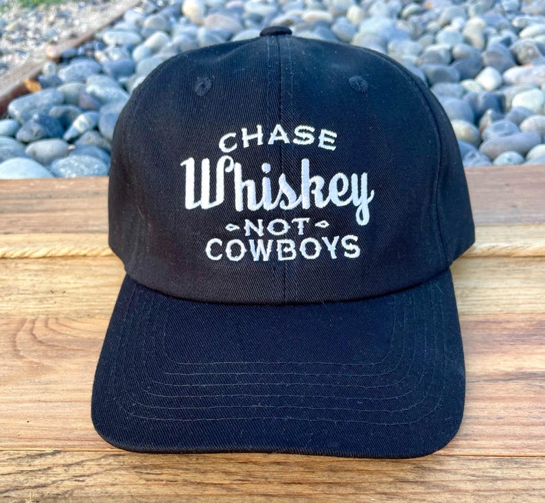 Chase Whiskey Not Cowboys | Embroidered | Unconstructed Baseball Cap | Country Music Lover Cap