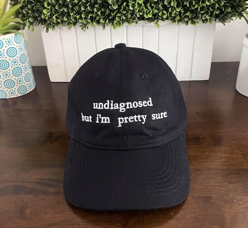 Undiagnosed But I'm Pretty Sure" Embroidered Dad Hat – Funny Mental Health Humor Cap