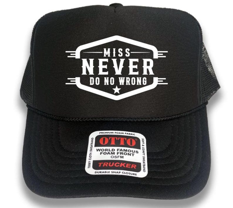 Miss Never Do No Wrong Trucker Hat: Country Gal Cowgirl Style